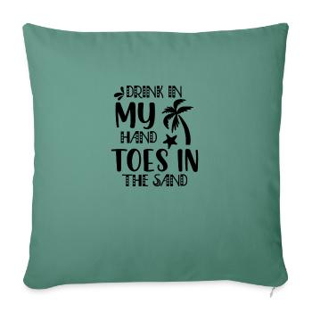 Drink in my hand, toes in the sand - Sofa pillowcase 17,3'' x 17,3'' (45 x 45 cm) - cypress green - Front