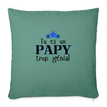 Tu es un papy trop génial - Housse de coussin décorative 45 x 45 cm - vert sapin - Devant