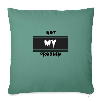Not my problem - Sofa pillowcase 17,3'' x 17,3'' (45 x 45 cm) - cypress green - Front