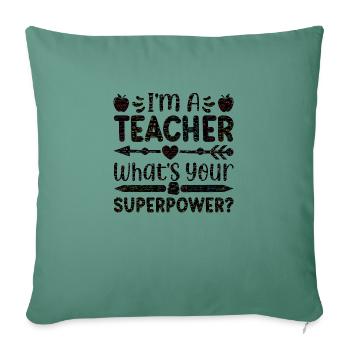 I'm a teacher Teacher Superpower superpower math - Sofa pillowcase 17,3'' x 17,3'' (45 x 45 cm) - cypress green - Front