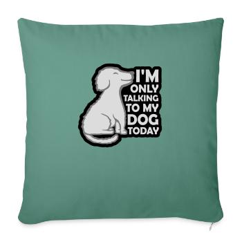only talking to dog - Sofa pillowcase 17,3'' x 17,3'' (45 x 45 cm) - cypress green - Front