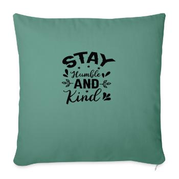 Stay Humble and Kind - Sofa pillowcase 17,3'' x 17,3'' (45 x 45 cm) - cypress green - Front