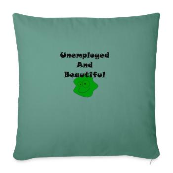 Unemployed And Beautiful - Sofa pillowcase 17,3'' x 17,3'' (45 x 45 cm) - cypress green - Front