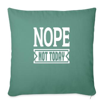Nope Not Today - Sofa pillowcase 17,3'' x 17,3'' (45 x 45 cm) - cypress green - Front