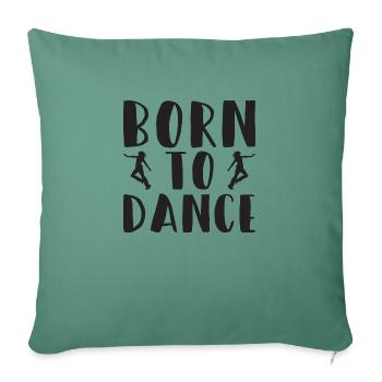 Born to Dance - Sofakissenbezug 45 x 45 cm - Tanngrün - Vorne