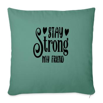 Stay Strong My Friend - Sofa pillowcase 17,3'' x 17,3'' (45 x 45 cm) - cypress green - Front