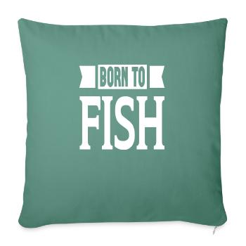 Born To Fish - Sofakissenbezug 45 x 45 cm - Tanngrün - Vorne