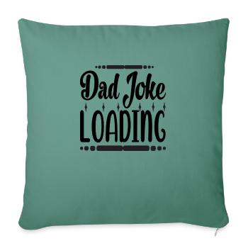 Dad Joke Loading - Sofa pillowcase 17,3'' x 17,3'' (45 x 45 cm) - cypress green - Front