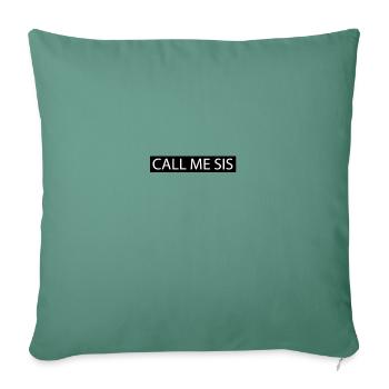 Call me Sis - Sofa pillowcase 17,3'' x 17,3'' (45 x 45 cm) - cypress green - Front