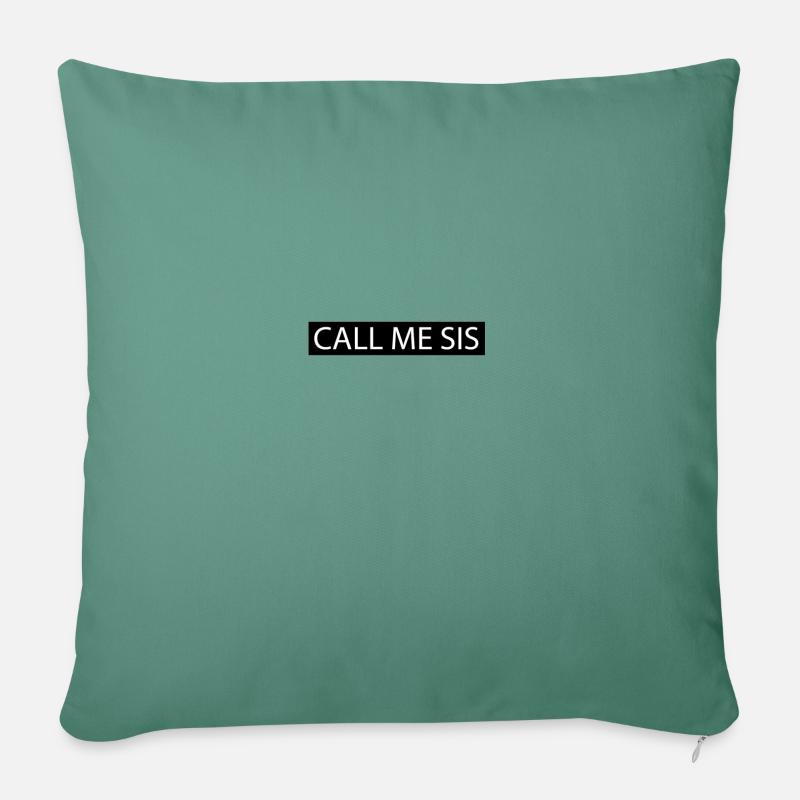 Appelez-moi Sis - Housse de coussin décorative 45 x 45 cm - vert sapin