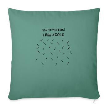 Comment savez-vous que j’ai un chien (poils de chien noirs) - Housse de coussin décorative 45 x 45 cm - vert sapin - Devant