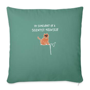 I'm Somewhat Of A Scientist Meowself / Myself Cat - Sofa pillowcase 17,3'' x 17,3'' (45 x 45 cm) - cypress green - Front