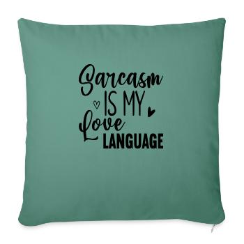 Sarcasm Is my love Language - Sofa pillowcase 17,3'' x 17,3'' (45 x 45 cm) - cypress green - Front