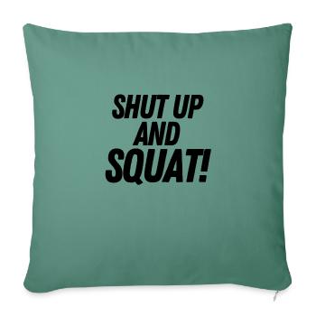 Shut up and Squat! - Sofa pillowcase 17,3'' x 17,3'' (45 x 45 cm) - cypress green - Front
