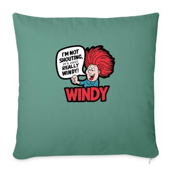 WINDY. I M NOT SHOUTING IT S JUST REALLY WINDY - Sofa pillowcase 17,3'' x 17,3'' (45 x 45 cm) - cypress green - Front