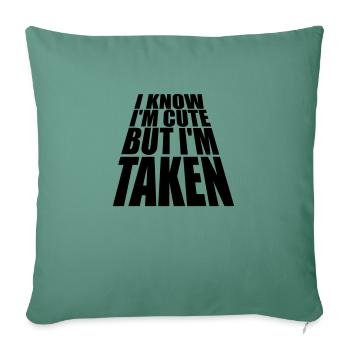cute but taken quote - Sofa pillowcase 17,3'' x 17,3'' (45 x 45 cm) - cypress green - Front
