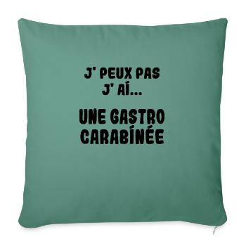 J'peux pas j'ai une Gastro carabinée - Housse de coussin décorative 45 x 45 cm - vert sapin - Devant