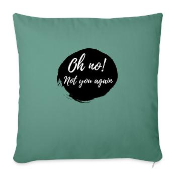 Party / Fun: Oh No! Not You Again! - Sofa pillowcase 17,3'' x 17,3'' (45 x 45 cm) - cypress green - Front