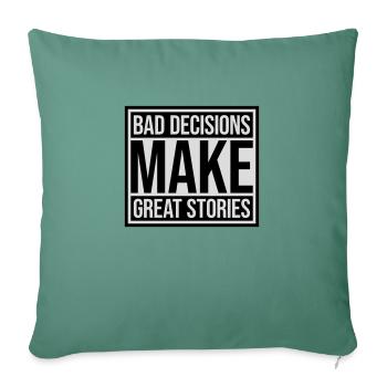 bad decisions great stories - Sofa pillowcase 17,3'' x 17,3'' (45 x 45 cm) - cypress green - Front