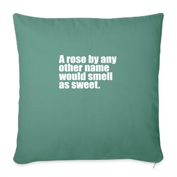 A rose by any other name quote - Sofa pillowcase 17,3'' x 17,3'' (45 x 45 cm) - cypress green - Front