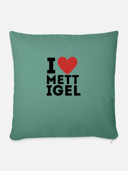 I Love Mettigel Mettbrötchen Fleisch Geschenkidee - Sofakissenbezug 45 x 45 cm - Tanngrün