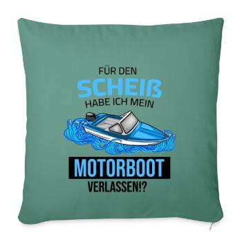 J’ai quitté mon bateau à moteur pour cette merde - Housse de coussin décorative 45 x 45 cm - vert sapin - Devant