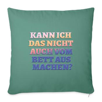 KANN ICH DAS NICHT VOM BETT AUS MACHEN? - Sofakissenbezug 45 x 45 cm - Tanngrün - Vorne