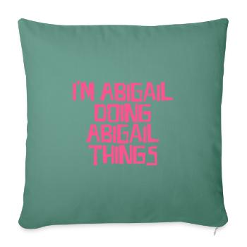 I'm Abigail doing Abigail things - Sofa pillowcase 17,3'' x 17,3'' (45 x 45 cm) - cypress green - Front