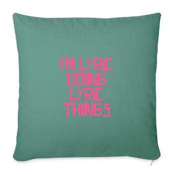 I'm Lyric doing Lyric things - Sofa pillowcase 17,3'' x 17,3'' (45 x 45 cm) - cypress green - Front