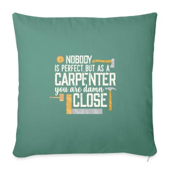Only the carpenter is perfect - Sofa pillowcase 17,3'' x 17,3'' (45 x 45 cm) - cypress green - Front