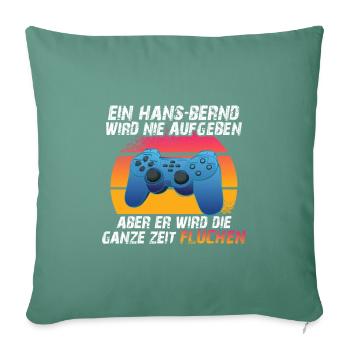 Ein Hans-Bernd wird nie aufgeben - Sofakissenbezug 45 x 45 cm - Tanngrün - Vorne