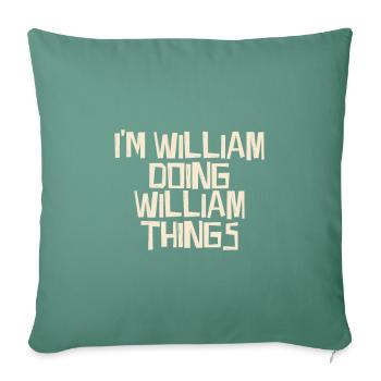 I'm William doing William things - Sofa pillowcase 17,3'' x 17,3'' (45 x 45 cm) - cypress green - Front