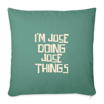 I'm Jose doing Jose things - Sofa pillowcase 17,3'' x 17,3'' (45 x 45 cm) - cypress green - Front