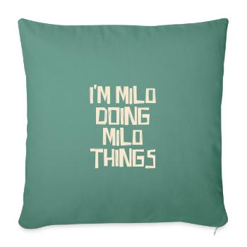 I'm Milo doing Milo things - Sofa pillowcase 17,3'' x 17,3'' (45 x 45 cm) - cypress green - Front