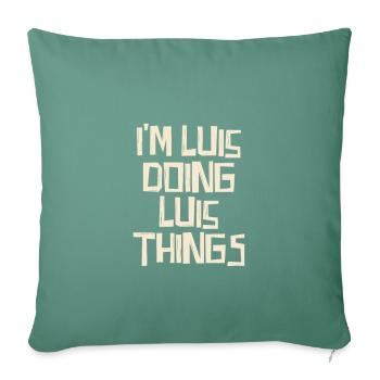I'm Luis doing Luis things - Sofakissenbezug 45 x 45 cm - Tanngrün - Vorne