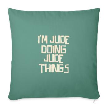 I'm Jude doing Jude things - Sofakissenbezug 45 x 45 cm - Tanngrün - Vorne