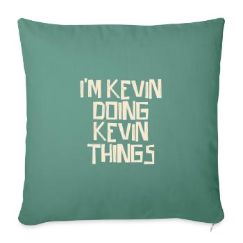 I'm Kevin doing Kevin things - Sofa pillowcase 17,3'' x 17,3'' (45 x 45 cm) - cypress green - Front