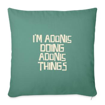 Je suis Adonis en train de faire des choses Adonis - Housse de coussin décorative 45 x 45 cm - vert sapin - Devant