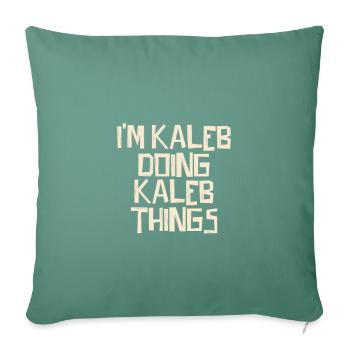 I'm Kaleb doing Kaleb things - Sofa pillowcase 17,3'' x 17,3'' (45 x 45 cm) - cypress green - Front