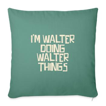 Je suis Walter en train de faire des choses Walter - Housse de coussin décorative 45 x 45 cm - vert sapin - Devant