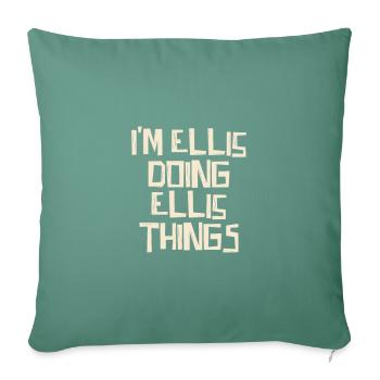 Je suis Ellis en train de faire des choses à Ellis - Housse de coussin décorative 45 x 45 cm - vert sapin - Devant