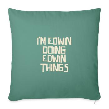 Je suis Edwin en train de faire des choses à Edwin - Housse de coussin décorative 45 x 45 cm - vert sapin - Devant