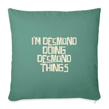 I'm Desmond doing Desmond things - Sofa pillowcase 17,3'' x 17,3'' (45 x 45 cm) - cypress green - Front