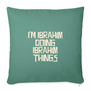 I'm Ibrahim doing Ibrahim things - Sofa pillowcase 17,3'' x 17,3'' (45 x 45 cm) - cypress green - Front
