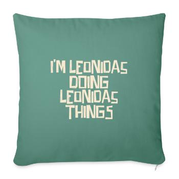 Je suis Leonidas en train de faire des choses Leonidas - Housse de coussin décorative 45 x 45 cm - vert sapin - Devant