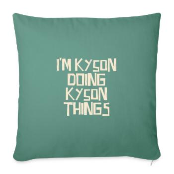 Je suis Kyson en train de faire des choses Kyson - Housse de coussin décorative 45 x 45 cm - vert sapin - Devant