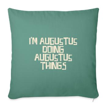 Je suis Auguste en train de faire des choses d’Auguste - Housse de coussin décorative 45 x 45 cm - vert sapin - Devant