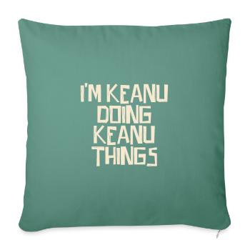 Je suis Keanu en train de faire des choses Keanu - Housse de coussin décorative 45 x 45 cm - vert sapin - Devant