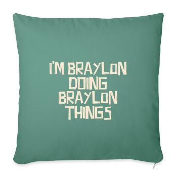 Je suis Braylon en train de faire des choses Braylon - Housse de coussin décorative 45 x 45 cm - vert sapin - Devant