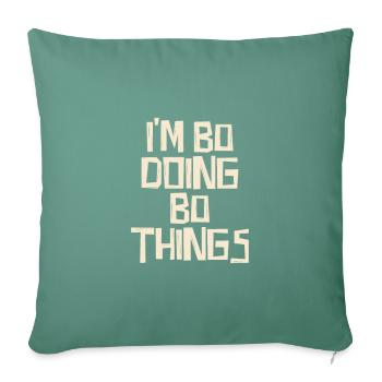 Je suis Bo en train de faire des choses Bo - Housse de coussin décorative 45 x 45 cm - vert sapin - Devant